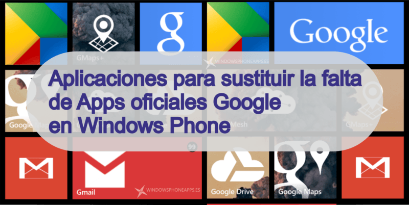 Aplicaciones para sustituir la falta de apps oficiales de Google en Windows Phone