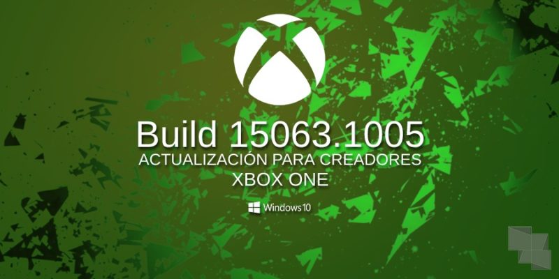 Build 15063.1005 Xbox One Insider