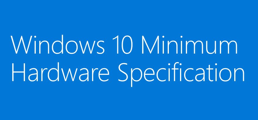 Estos son los requisitos mínimos de hardware que tendrá Windows 10