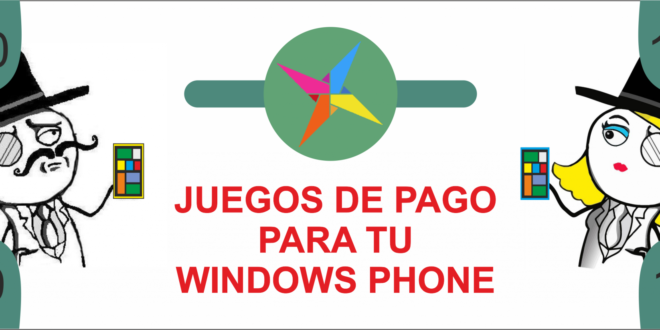 6 Juegos de pago que te gustarán para tu Windows Phone