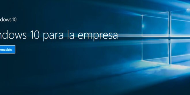 Windows 10 para empresas con licencias por volumen estará disponible a partir del 1 de agosto