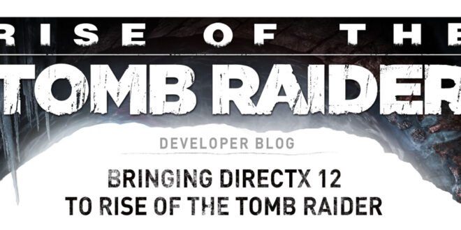 Rise of the Tomb Raider para Windows 10 se actualiza con soporte multi GPU y DirectX 12