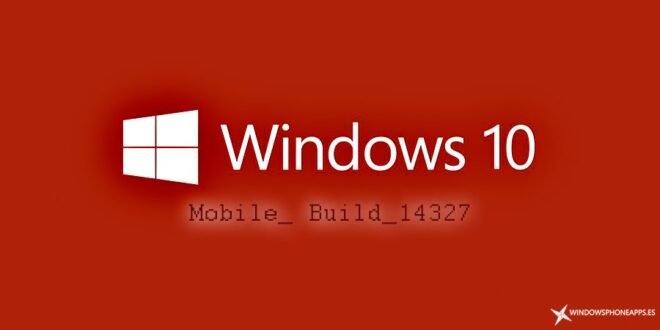Nueva build para Windows 10 Mobile en el anillo rápido (14327)