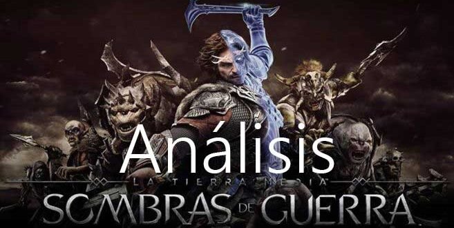 La Tierra Media: Sombras de Guerra, analizamos este increíble juego