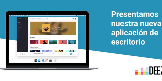 Deezer presenta su nueva aplicación de escritorio para Windows y Mac