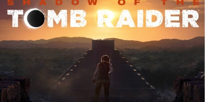 Shadow of the Tomb Raider anunciada para Xbox One, PlayStation 4 y Steam