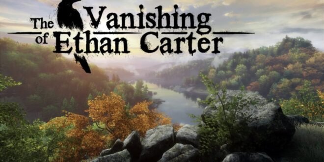 The Vanishing of Ethan Carter, analizamos esta historia que te cautivará