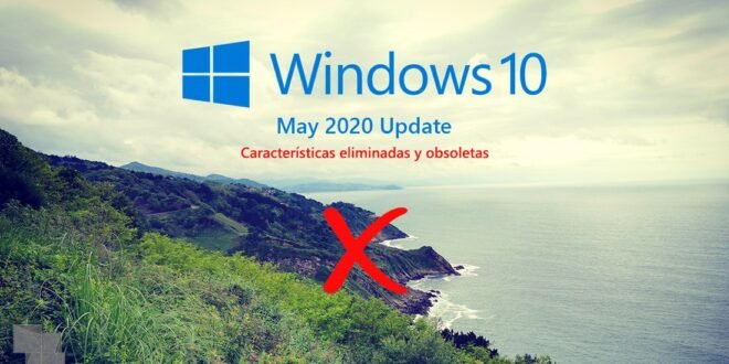 Características eliminadas y obsoletas en Windows 10 May 2020 Update